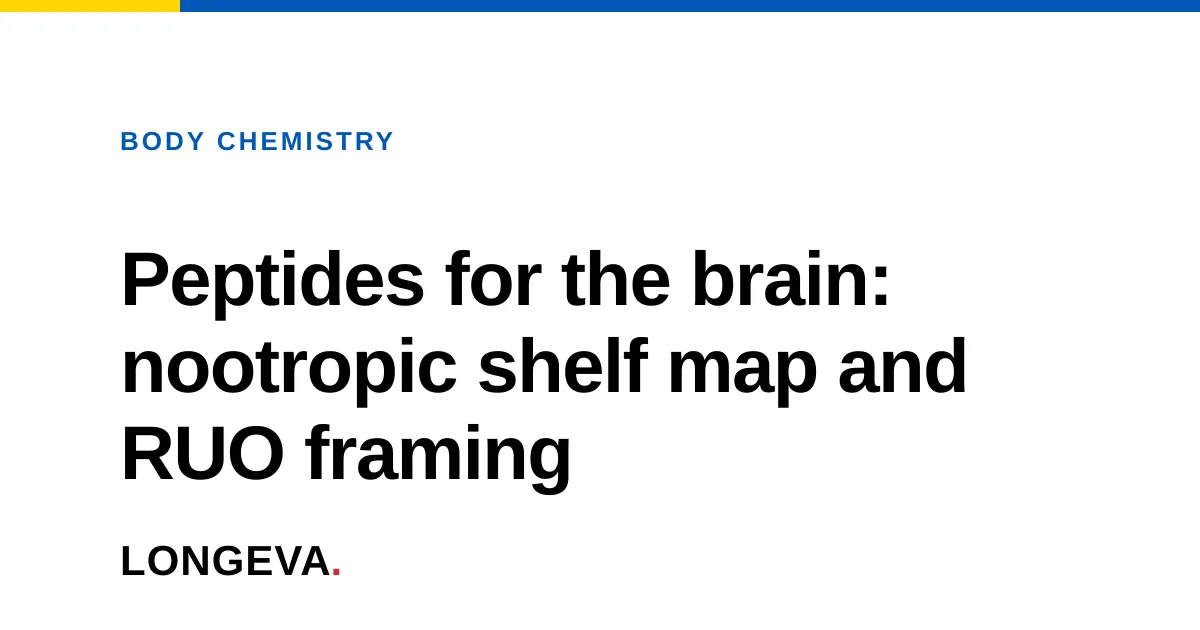 Peptides for the brain: nootropic shelf map and RUO framing